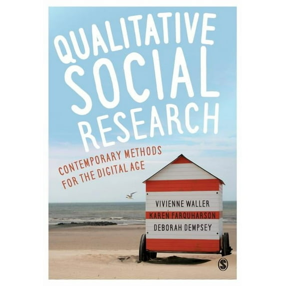 Qualitative Social Research: Contemporary Methods for the Digital Age, (Paperback)