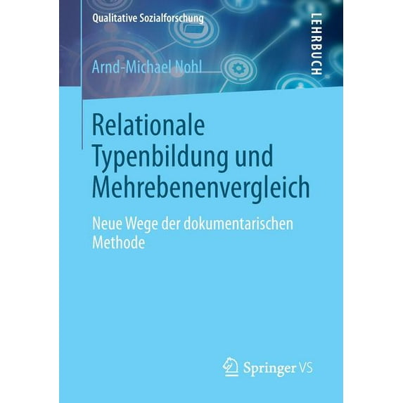 Qualitative Sozialforschung Relationale Typenbildung Und Mehrebenenvergleich: Neue Wege Der Dokumentarischen Methode, (Paperback)