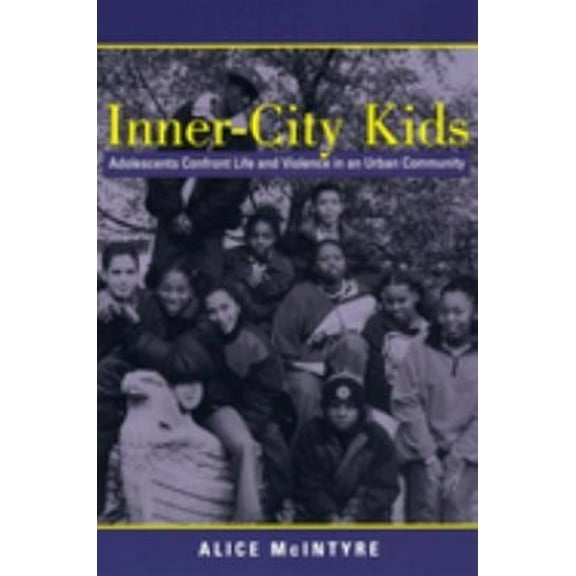 Pre-Owned Inner City Kids : Adolescents Confront Life and Violence in an Urban Community (Paperback) 9780814756362