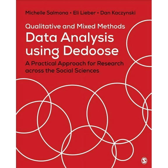 Qualitative and Mixed Methods Data Analysis Using Dedoose: A Practical Approach for Research Across the Social Sciences, (Paperback)
