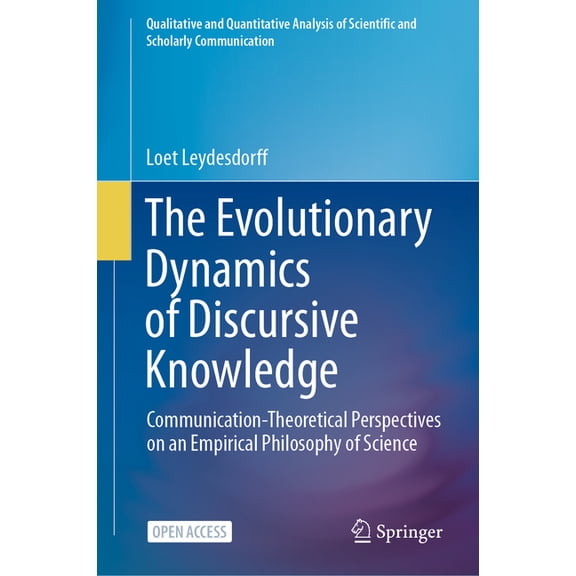 Qualitative and Quantitative Analysis of The Evolutionary Dynamics of Discursive Knowledge: Communication-Theoretical Perspectives on an Empirical Philosophy of , (Hardcover)