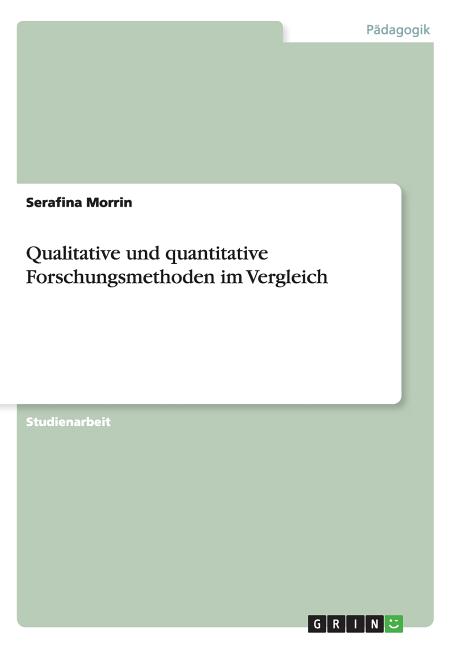 Qualitative Und Quantitative Forschungsmethoden Im Vergleich (Paperback ...