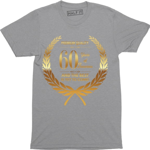 Quality 60 Years of Awesomeness And The Best Is Yet To Come Men's T-Shirt