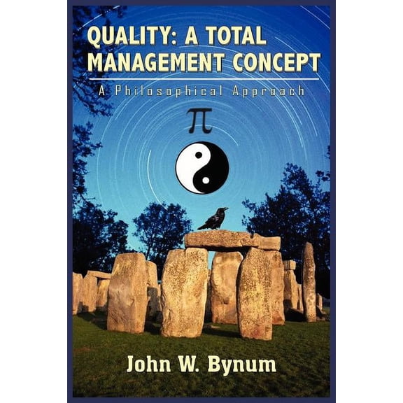 Quality: A TOTAL MANAGEMENT CONCEPT: A Philosophical Approach, (Paperback)