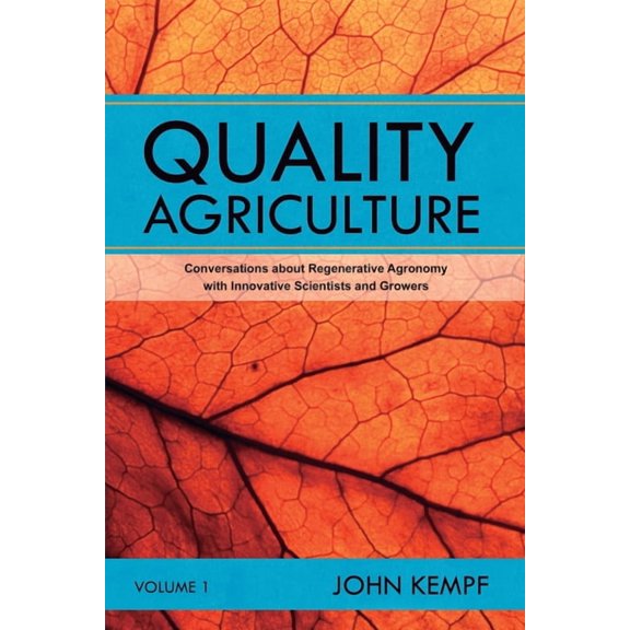 Quality Agriculture: Conversations about Regenerative Agronomy with Innovative Scientists and Growers, (Paperback)