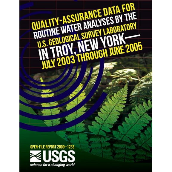 Quality-Assurance Data for Routine Water Analyses by the U.S. Geological Survey Laboratory in Troy, New York- July 2003 Through June 2005 (Paperback)