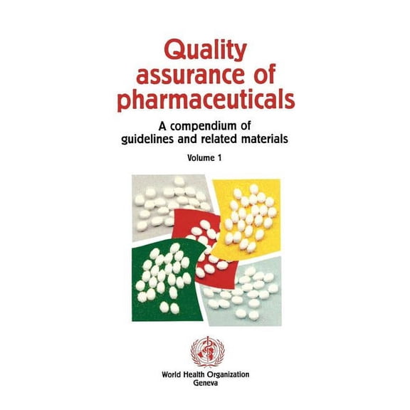 Quality Assurance of Pharmaceuticals: Quality Assurance of Pharmaceuticals: A Compendium of Guidelines and Related Materials (Paperback)
