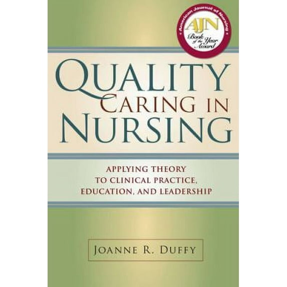 Pre-Owned Quality Caring in Nursing: Applying Theory to Clinical Practice, Education, and Leadership (Paperback 9780826121288) by Dr. Joanne Duffy