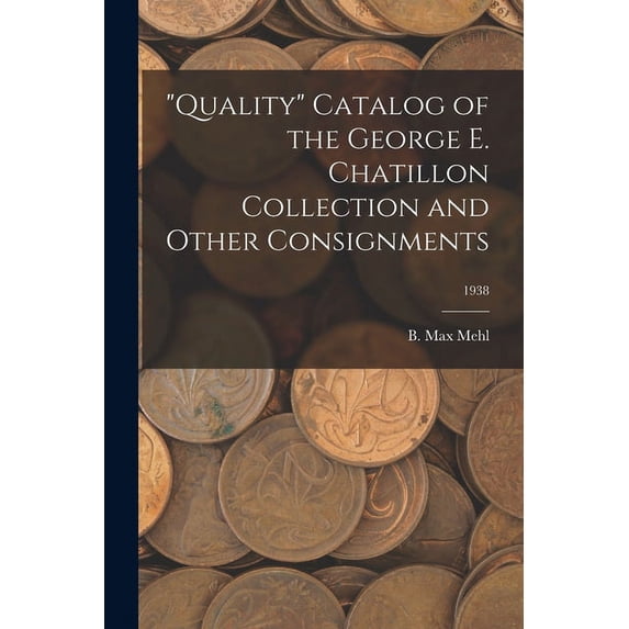 "Quality" Catalog of the George E. Chatillon Collection and Other Consignments; 1938, (Paperback)