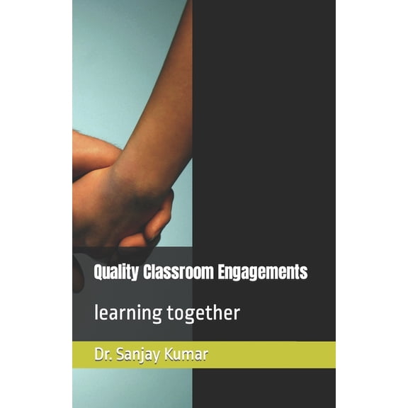 Quality Classroom Engagements: learning together, (Paperback)