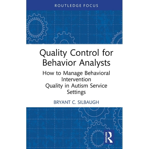 Quality Control for Behavior Analysts: How to Manage Behavioral Intervention Quality in Autism Service Settings, (Paperback)