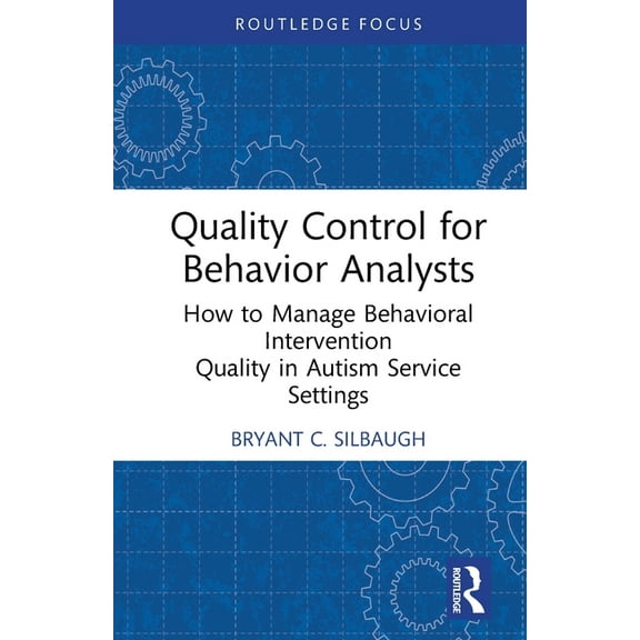 Quality Control for Behavior Analysts: How to Manage Behavioral Intervention Quality in Autism Service Settings, (Paperback)