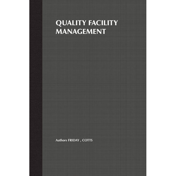 Quality Facility Management: A Marketing and Customer Service Approach, (Hardcover)