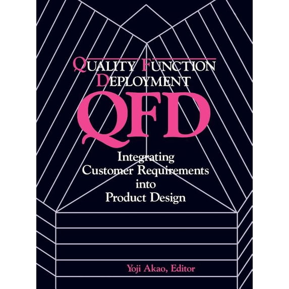 Quality Function Deployment: Integrating Customer Requirements Into Product Design, (Paperback)