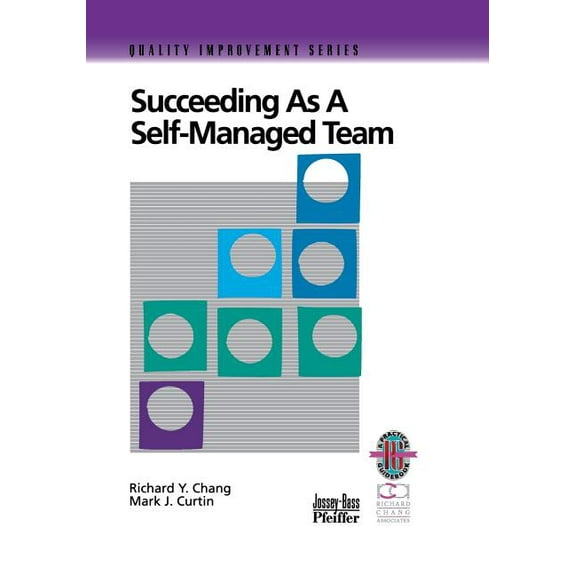 Quality Improvement Series Succeeding as a Self-Managed Team: A Practical Guide to Operating as a Self-Managed Work Team, (Paperback)