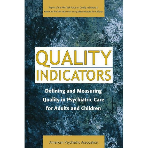 Quality Indicators: Defining and Measuring Quality in Psychiatric Care for Adults and Children (Report of the APA Task Force on Quality Indicators) (Paperback)