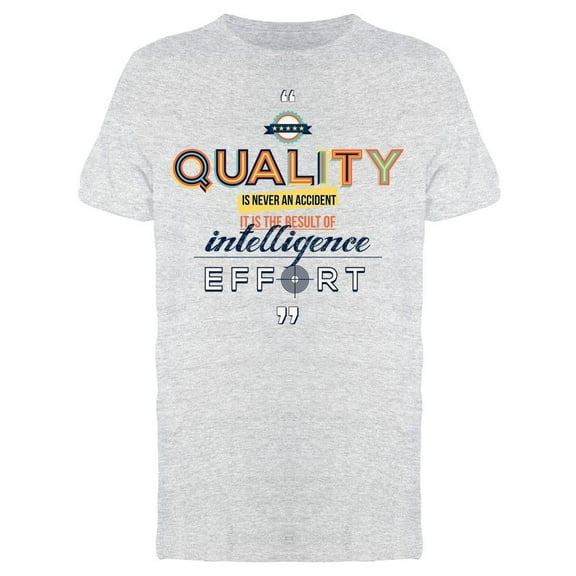 Quality Is Never An Accident T-Shirt Men -Image by Shutterstock Men T-Shirt, Male Medium