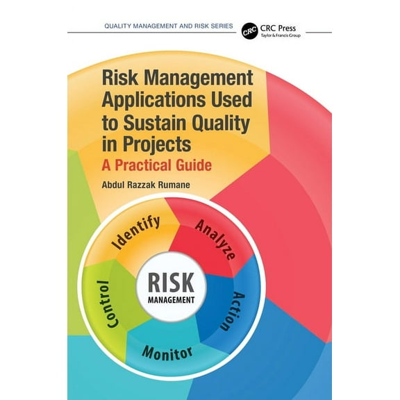 Quality Management and Risk Risk Management Applications Used to Sustain Quality in Projects: A Practical Guide, (Paperback)