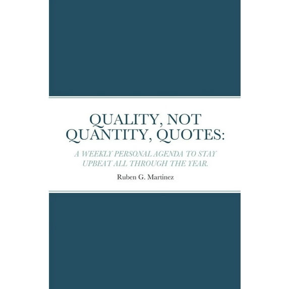 Quality, Not Quantity, Quotes: A Weekly Personal Agenda to Stay Upbeat All Through the Year, (Paperback)
