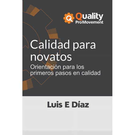 Quality Pro Movement: Calidad para novatos: Orientación para los primeros pasos en calidad (Paperback)