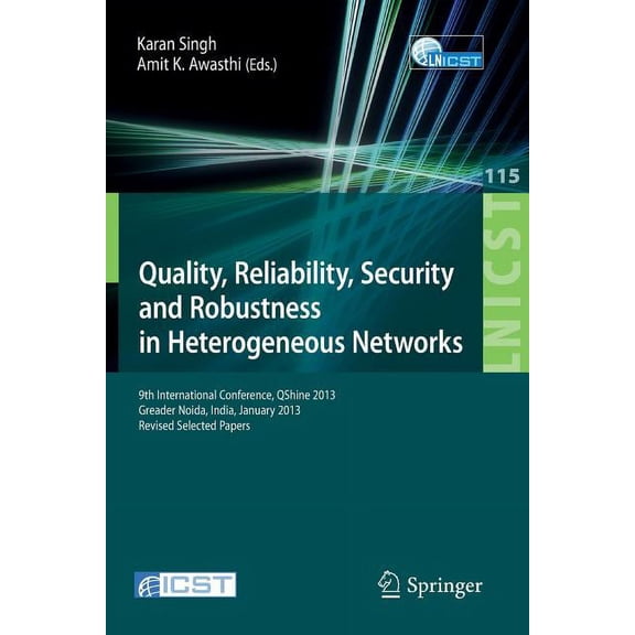 Lecture Notes of the Institute for Compu Quality, Reliability, Security and Robustness in Heterogeneous Networks: 9th International Confernce, Qshine 2013, Gread, Book 115, (Paperback)