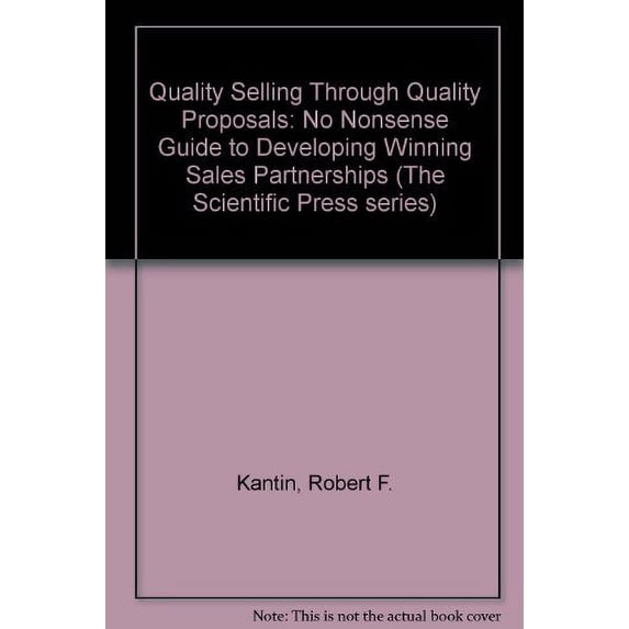 Pre-Owned Quality Selling Through Quality Proposals : A No-Nonsense Guide to Complex Customer Driven Sales (Paperback) 9780894262241