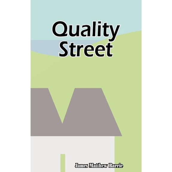 Quality Street: A Comedy (Paperback)