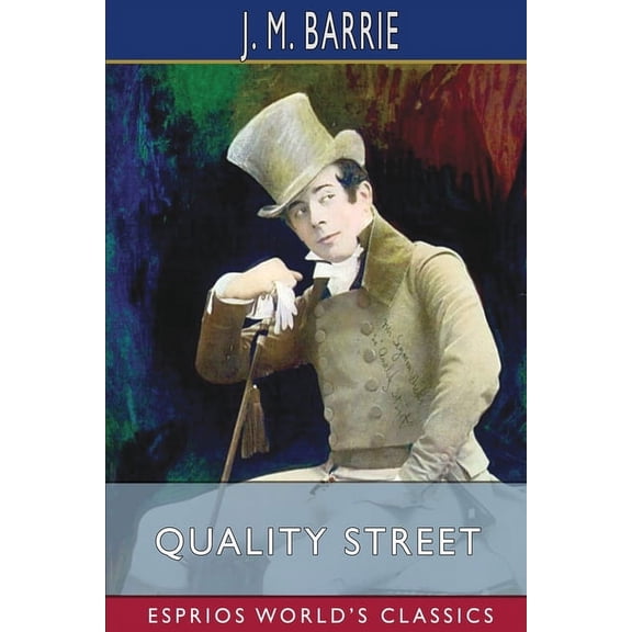 Quality Street (Esprios Classics): A Comedy, (Paperback)