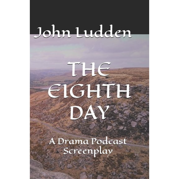 Quality The Eighth Day: A Drama Podcast Screenplay, Book 4, (Paperback)