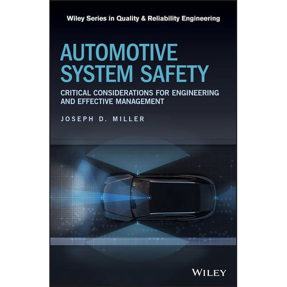 Quality and Reliability Engineering Automotive System Safety: Critical Considerations for Engineering and Effective Management, (Hardcover)