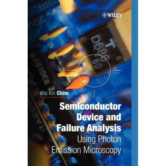 Quality and Reliability Engineering Semiconductor Device and Failure Analysis: Using Photon Emission Microscopy, (Hardcover)