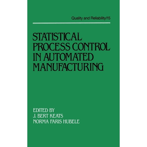 Quality and Reliability Statistical Process Control in Automated Manufacturing, Book 15, (Hardcover)