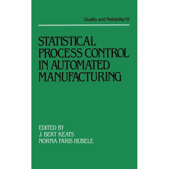 Quality and Reliability Statistical Process Control in Automated Manufacturing, Book 15, (Hardcover)
