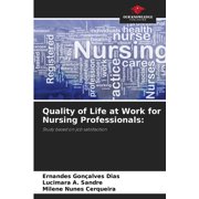 Quality of Life at Work for Nursing Professionals, Paperback