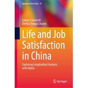 Quality of Life in Asia Life and Job Satisfaction in China Exploring Longitudinal Analysis with Mplus, Book 19, Hardcover