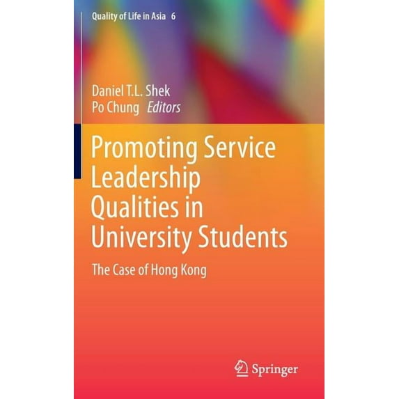 Quality of Life in Asia Promoting Service Leadership Qualities in University Students: The Case of Hong Kong, Book 6, (Hardcover)