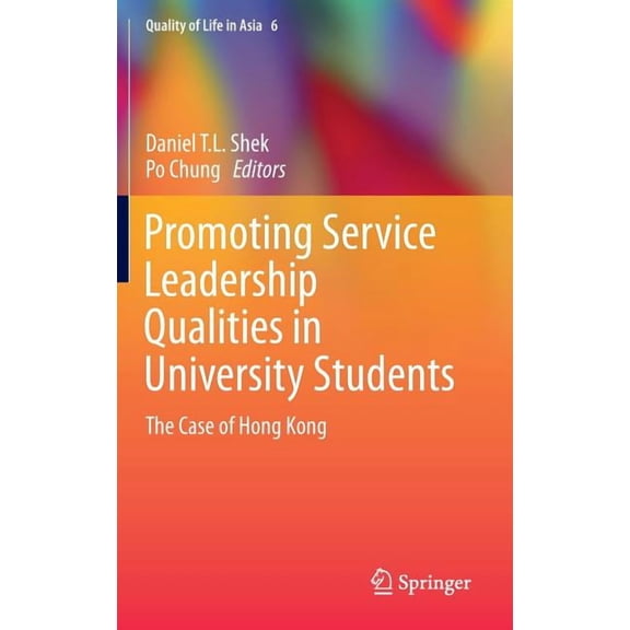 Quality of Life in Asia Promoting Service Leadership Qualities in University Students: The Case of Hong Kong, Book 6, (Hardcover)