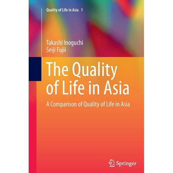Quality of Life in Asia The Quality of Life in Asia: A Comparison of Quality of Life in Asia, Book 1, (Paperback)