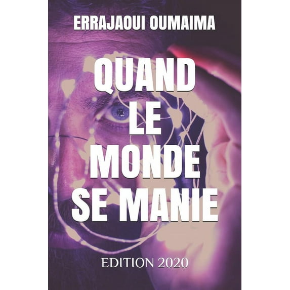 Quand Le Monde Se Manie: tout ce dont vous avez besoin de savoir pour tirer les meilleurs leçons de vie indispensables à , (Paperback)