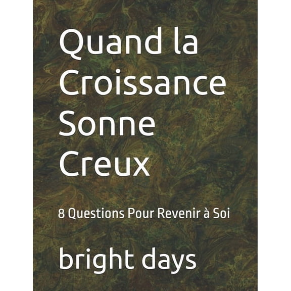 Quand la Croissance Sonne Creux: 8 Questions Pour Revenir Soi, (Paperback)