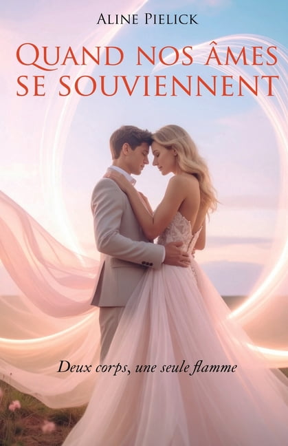Quand nos Ã¢mes se souviennent: Deux corps, une seule flamme, (Paperback)