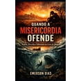 thumbnail image 1 of Quando a MisericÃ³rdia Ofende: Ironia, Descida e Soberania no Livro de Jonas, (Paperback), 1 of 1
