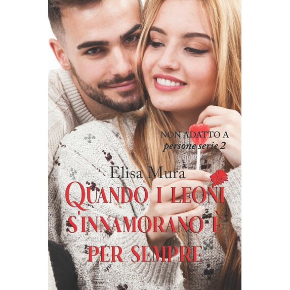 Quando i leoni s' innamorano è per sempre : Non adatto a persone serie 2 (Series #2) (Paperback)