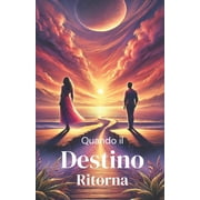 Italian Novels Fiction Collection Itali Quando il Destino Ritorna Italian Romance Novels Italian Edition, Paperback