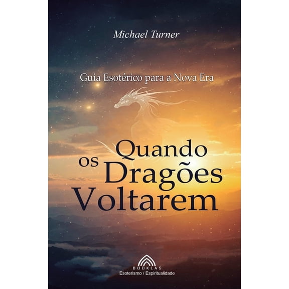 Quando os Drages Voltarem: Guia Esotrico para a Nova Era, (Paperback)