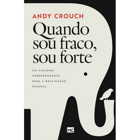 Quando sou fraco, sou forte: Um caminho surpreendente para a realizao pessoal (Paperback)
