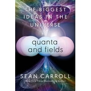 Quanta and Fields The Biggest Ideas in the Universe, Hardcover