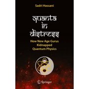 Quanta in Distress How New Age Gurus Kidnapped Quantum Physics, Paperback