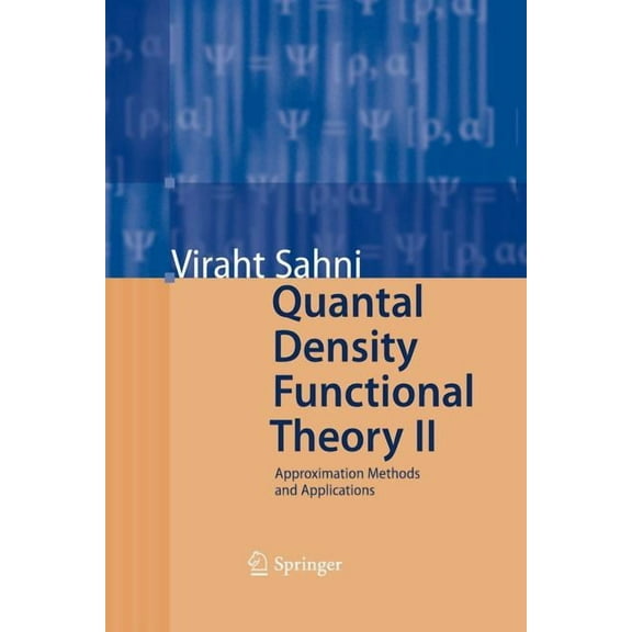 Quantal Density Functional Theory II: Approximation Methods and Applications, (Paperback)
