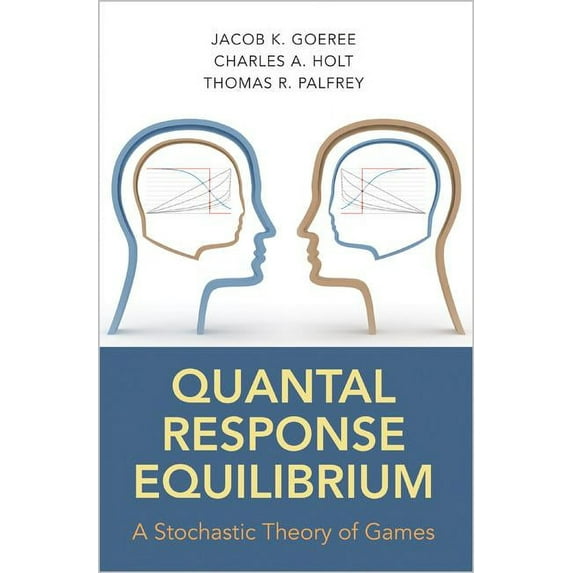 Quantal Response Equilibrium: A Stochastic Theory of Games, (Hardcover)